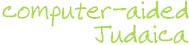 Computer-Aided Judaica: